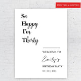Printed Birthday Welcome Sign 30th Birthday Any Age Decor So Happy I'm Thirty Ladies Girls Women Personalized Party Sign Simple Minimalist